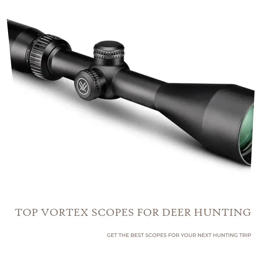 Top 5 Best Vortex Scopes for Deer Hunting in 2024
